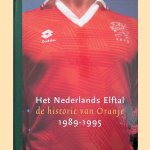 Het Nederlands Elftal, 1989-1995: De historie van Oranje door Matty Verkamman e.a.