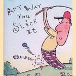 Any Way Yu Slice It: A Golf Pop-Up Book door George Thompson