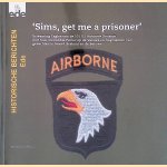 'Sims, get me a prisoner': Screaming Eagles van de 101 US Airborne Division met hun 'Incredible Patrol' op de Veluwe en fragmenten van gevechten in Noord-Brabant en de Betuwe door Evert van de Weerd