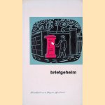 Briefgeheim: Vier eenacters gespeeld bij de opening van de achttiende Boekenweek op 27 Februari 1953 in de Stadsschouwburg te Amsterdam door M. van Loggem e.a.