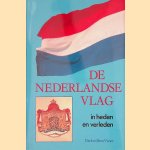 De Nederlandse vlag in heden en verleden door Derkwillem Visser