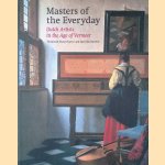 Masters of the Everyday: Dutch Artists in the Age of Vermeer door Desmond Shawe-Taylor e.a.