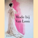 Mode bij Van Loon door Wendy van Lith e.a.