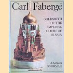 Carl Faberge: Goldsmith to the Imperial Court of Russia door A. Kenneth Snowman