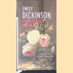 Liefde is alles wat er is: een keuze uit de mooiste gedichten door Emily Dickinson