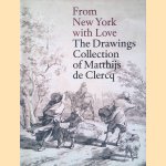 From New York with Love: The Drawings Collection of Matthijs de Clercq door Michiel - and others Plomp