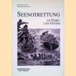 Seenotrettung an Nord- und Ostsee door Johannes Lachs e.a.