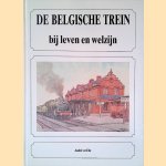 De Belgische trein bij leven en welzijn door André ver Elst