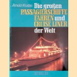 Die großen Passagierschiffe, Fähren und Cruise Liner der Welt. door Arnold Kludas