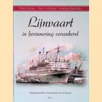 Lijnvaart in herinnering verankerd: Scheepsmemorabila uit de gloriejaren van de Lijnvaart: Deel 1 door Wim Barten e.a.