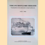 Vergane bootglorie herleefd: hoogtepunten uit de Nederlandse scheepvaarthistorie (1920-1960) door Hans Boomsma