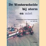 De Westerschelde bij storm en mist: Scheepsrampen in het Westerscheldegebied van 1860-1982 door C. Heijkoop