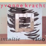 Yvonne Kracht: Intuitie; ratio door Clariet Boeye