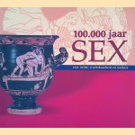 100.000 jaar seks door Vincent T. van Vilsteren