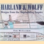 Harland & Wolff: Designs from the Shipbuilding Empire door Tom McCluskie