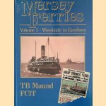 Mersey Ferries: Vo;lume 1 - Woodside to Eastham door T.B. Maund