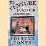 To Venture Further: door Tristan Jones