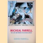 Micheal Farrell: The Life and Work of an Irish Artist *SIGNED* door David Farrell