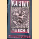 Wartime: Understanding and Behavior in the Second World War door Paul Fussell