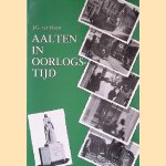 Aalten in oorlogstijd: gebeurtenissen uit de jaren 1940-1945 door J.G. ter Horst