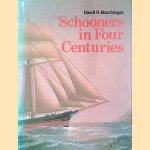 Schooners in Four Centuries door David R. MacGregor