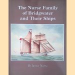 The Nurse Family of Bridgwater and Their Ships door James Nurse