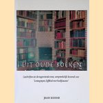 Uit de oude boeken. Geschriften uit de negentiende eeuw, oorpronkelijk bestemd voor 'Lettergreep, lijfblad voor boekfanaten' door Jean Koene