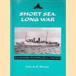 Short Sea: Long War: Cross Channel Ships' Naval & Military Service in World War II door John de S. Winser