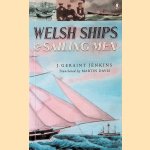 Welsh Ships and Sailing Men door J. Geraint Jenkins