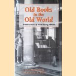 Old Books in the Old World: Reminiscences of Book Buying Abroad door Leona Rostenberg e.a.