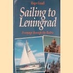 Sailing to Leningrad: A Voyage through the Baltic door Roger Foxall