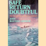 Safe Return Doubtful The Heroic Age of Polar Exploration door John Maxtone-Graham