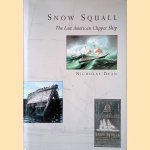 Snow Squall: The Last American Clipper Ship door Nicholas Dean