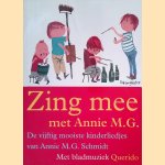 Zing mee met Annie M.G.: de vijftig mooiste kinderliedjes van Annie M.G. Schmidt door Annie M.G. Schmidt