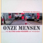 Onze mensen: met de stad-onder-houders van Amsterdam: Portretten & Interviews door Suzanne Felderhof