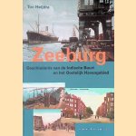 Zeeburg: Geschiedenis van de Indische Buurt en het Oostelijk havengebied door Ton Heijdra