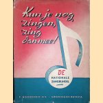 Kun je nog zingen, zing dan mee! Honderd zes en veertig algemeen bekende schoolliederen met pianobegeleiding door P. Jonker e.a.