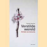 Verstilde wereld: de fasen van dementie door Rachel Visscher