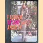 Fashion, Desire and Anxiety: Image and Morality in the Twentieth Century door Rebecca Arnold