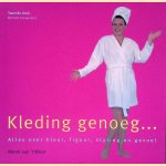 Kleding genoeg... Alles over kleur, figuur, styling en gevoel door Merel van 't Wout