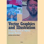 Vector graphics and illustration a master class in digital image-making door Jack Harris e.a.