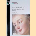 Fleshing out Surfaces: Skin in French Art and Medicine, 1650-1850 door Mechthild Fend