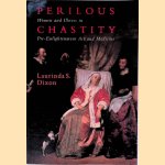 Perilous Chastity: Women and Illness in Pre-Enlightenment Art and Medicine door Laurinda S. Dixon