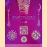 Ornamental Design 1850 = Ornamentale Kunst 1850 = El Diseno Ornamental = Motifs Ornementaux = Design Ornamentale door Pepin van Rooijen