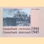 Oosterbeek verwoest = Oosterbeek destroyed 1944-1945 door G.H. Maassen