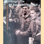 Fotografie in bezettingstijd: geschiedenis en beeldvorming door René Kok e.a.