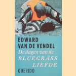 De dagen van de Bluegrassliefde door Edward van de Vendel