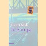 In Europa: reizen door de twintigste eeuw door Geert Mak