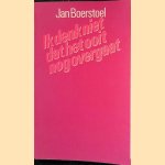 Ik denk niet dat het ooit nog overgaat: liedjes 1968-1978 door Jan Boerstoel