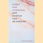 Het geduld van de dingen: gedichten door Geert van Istendael